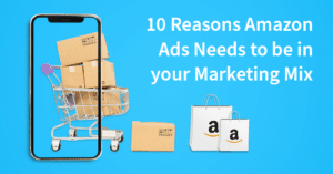 An image of a shopping cart filled with Amazon packages seen through a phone screen with the headline "10 Reasons Amazon Ads Needs to be in your Marketing Mix"